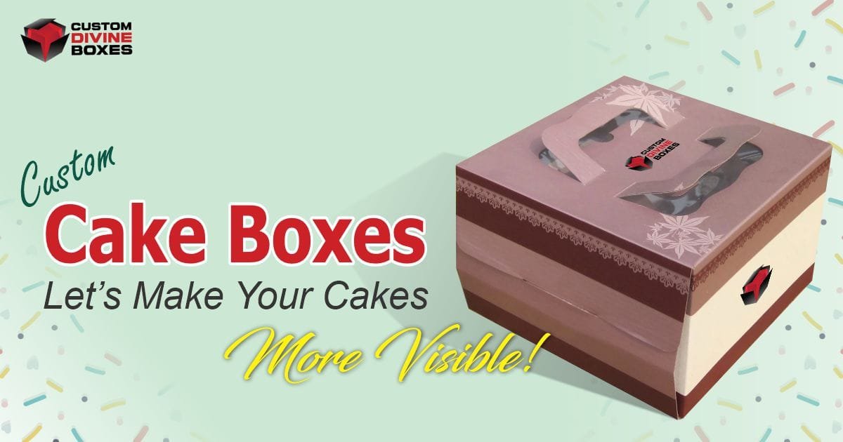 Custom Cake Boxes – Let’s Make Your Cakes More Visible!