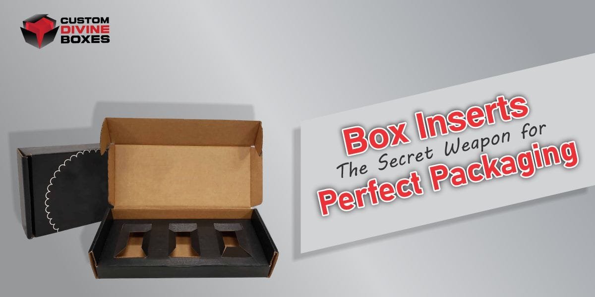 Box Inserts: The Secret Weapon for Perfect Packaging